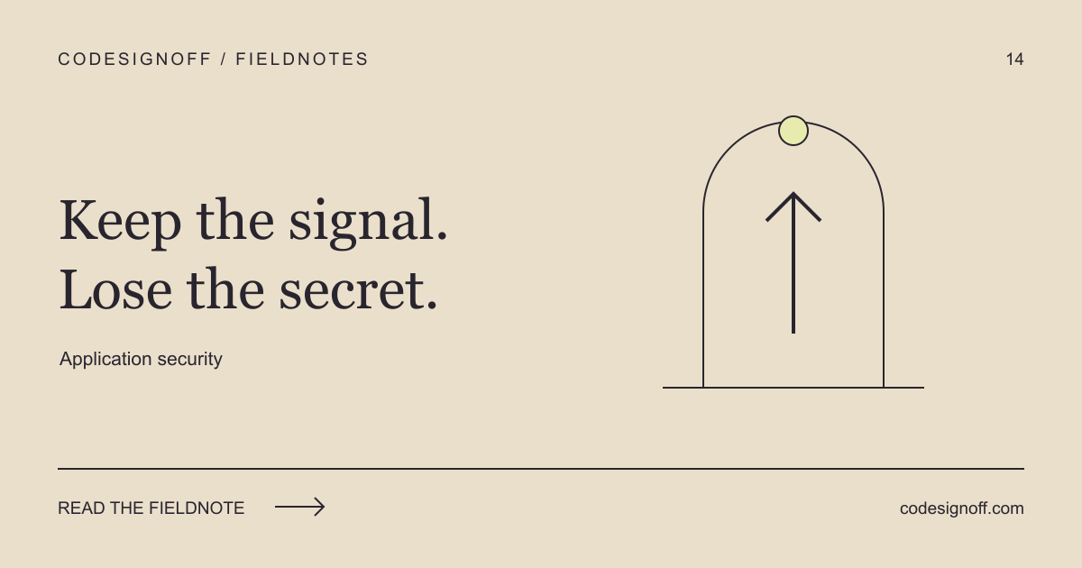 Keep the signal. Lose the secret. — Application security