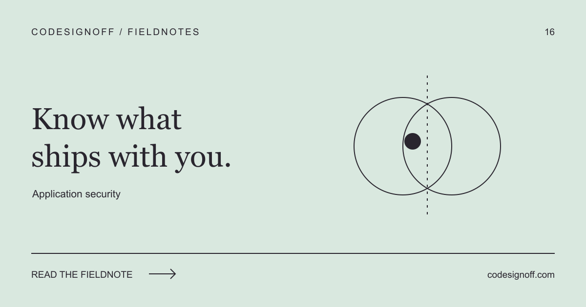 Know what ships with you. — Application security