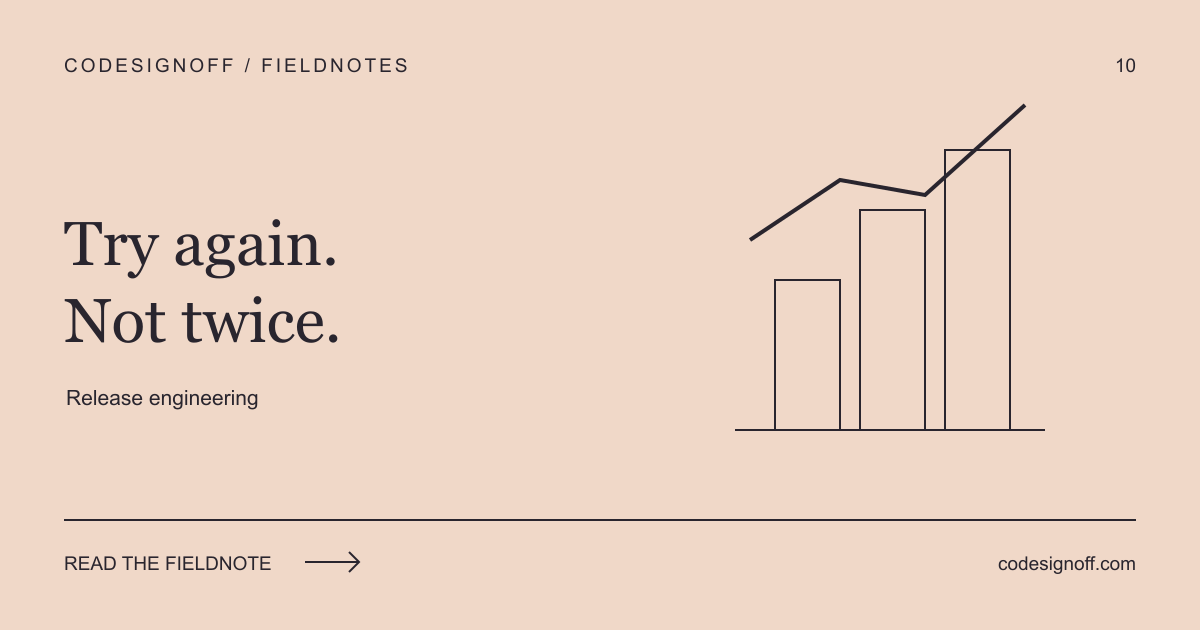 Try again. Not twice. — Release engineering
