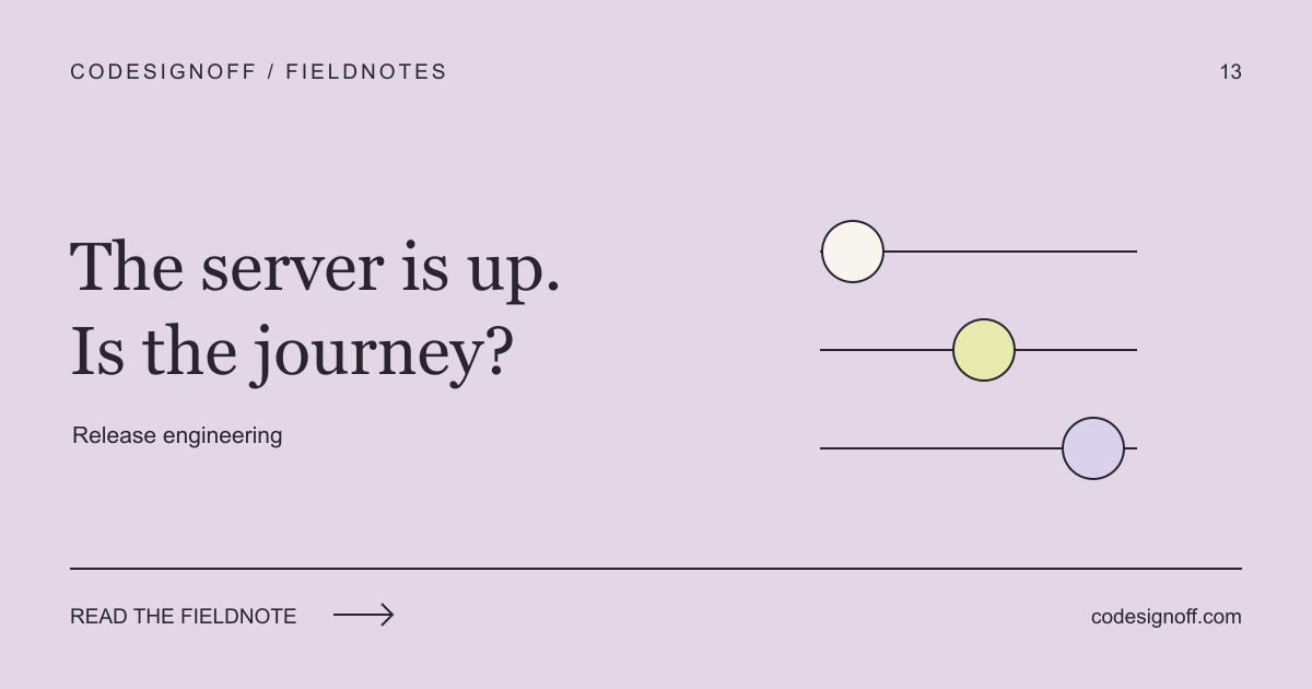 The server is up. Is the journey? — Release engineering