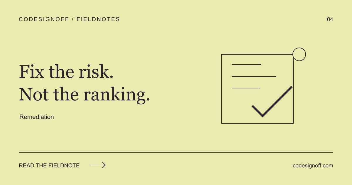 Fix the risk. Not the ranking. — Remediation