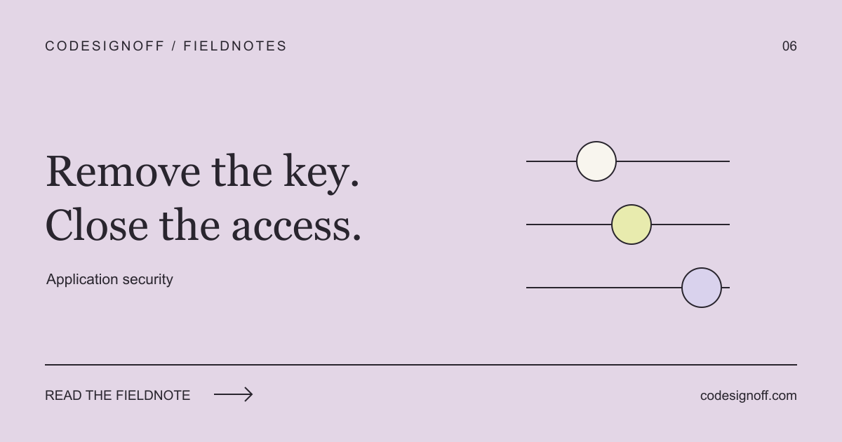 Remove the key. Close the access. — Application security