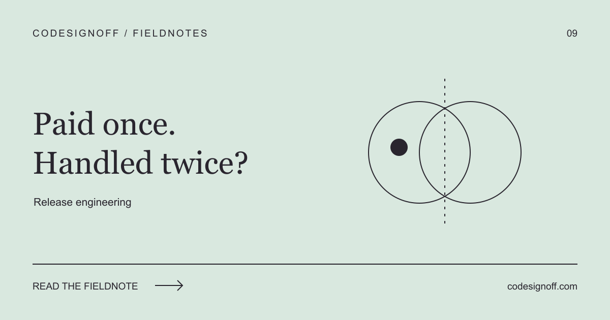 Paid once. Handled twice? — Release engineering