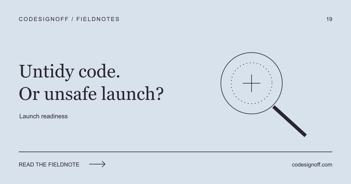 Untidy code. Or unsafe launch? — Launch readiness