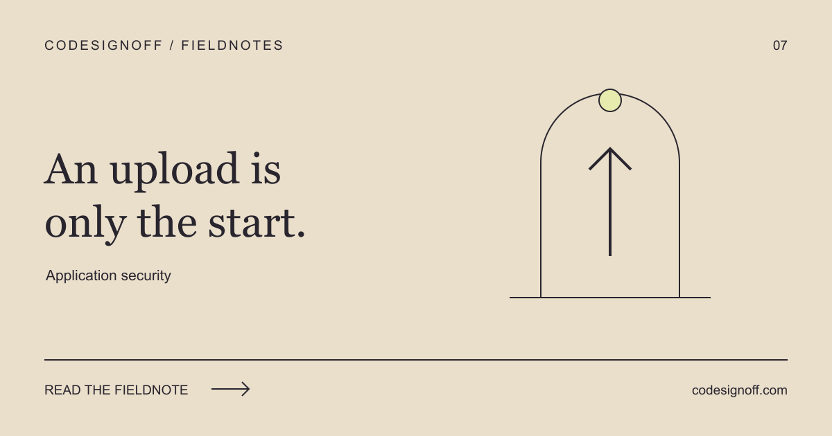 An upload is only the start. — Application security