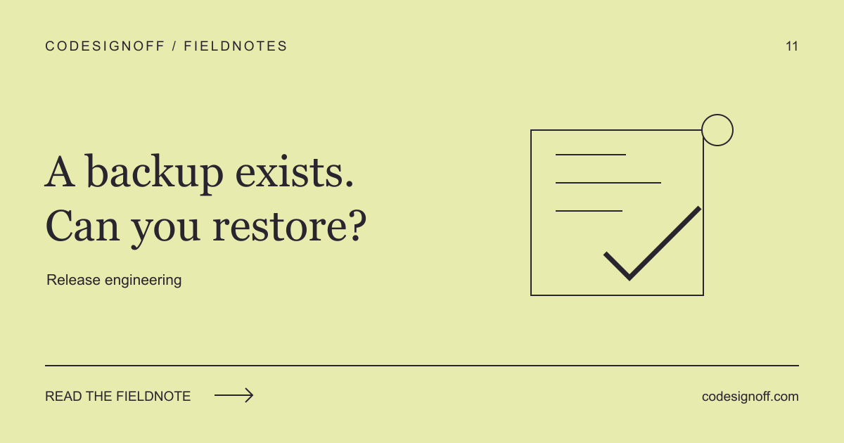 A backup exists. Can you restore? — Release engineering