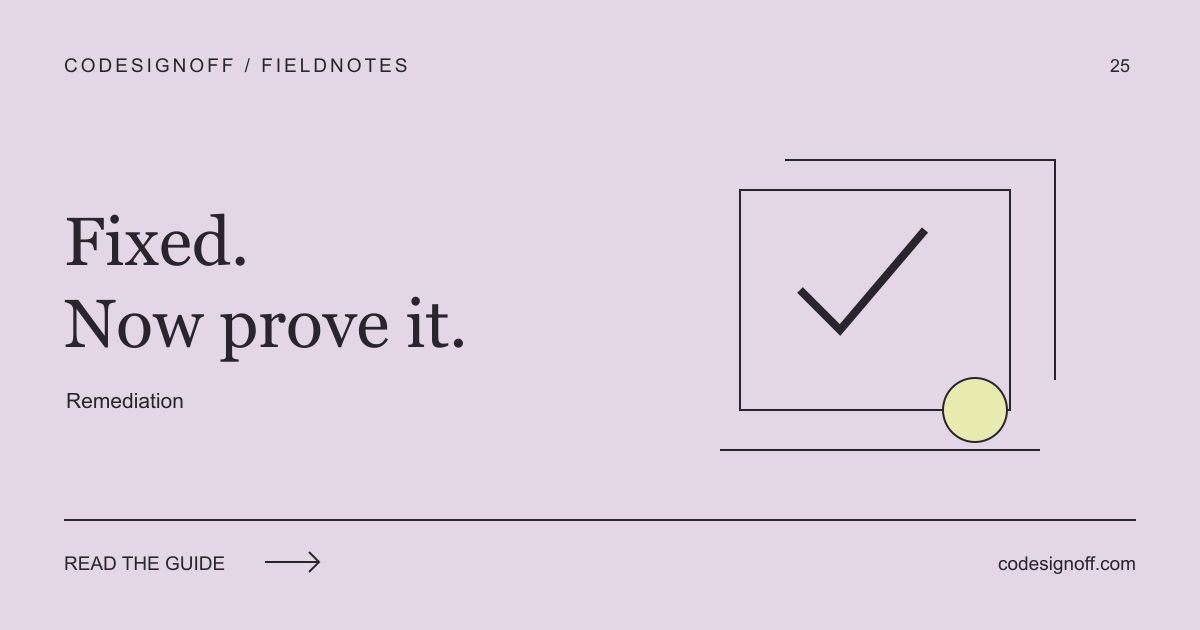 Fixed. Now prove it. Remediation — CodeSignOff